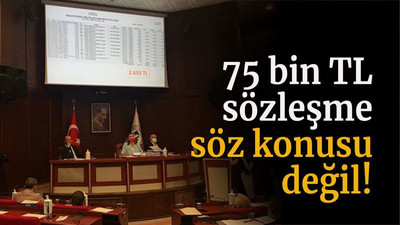 75 bin TL sözleşme söz konusu değil!
